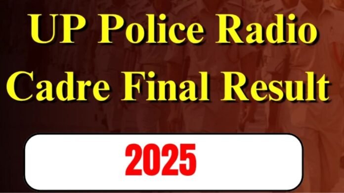 UP Police Radio Cadre Result 2025 UP Police Radio Cadre Result 2025