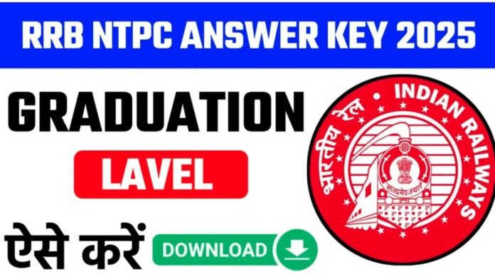 Railway RRB NTPC Graduate Answer Key 2025 Railway RRB NTPC Graduate Answer Key 2025